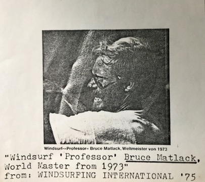 From WINDSURFING INTERNATIONAL 1975: Bruce Matlack, 'The Professor,' a title bestowed for his precise contribution to the windsurfing class as its first official measurer and as a celebrated world champion.